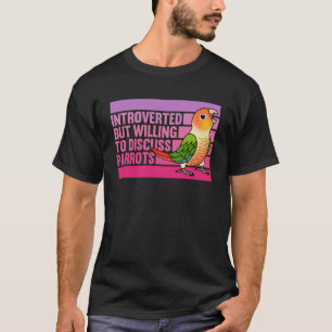 Introverte maar papegaaien Groene wang Ananas Conu T-shirt