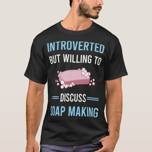 Introverte zeep maken zeep maken t-shirt (Voorkant)