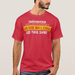 Introverted and Agoraphobic Niemand zal ooit zien  T-shirt