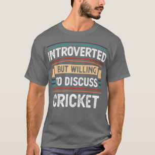 Introverted bereidt om Cricket te bespreken T-shirt