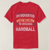 Introverted bereidt om Handball te bespreken T-shirt (Design voorkant)