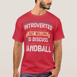 Introverted bereidt om Handball te bespreken T-shirt