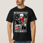Introverted But Caffeinated Social Battery Skeleto T-shirt (Voorkant)