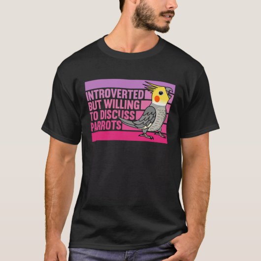 Introverted But Parrots Cockatiel  1 T-shirt (Voorkant)