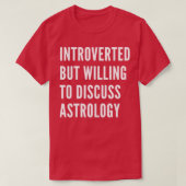 Introverted But Willing To Discuss Astrology 1 T-shirt (Design voorkant)