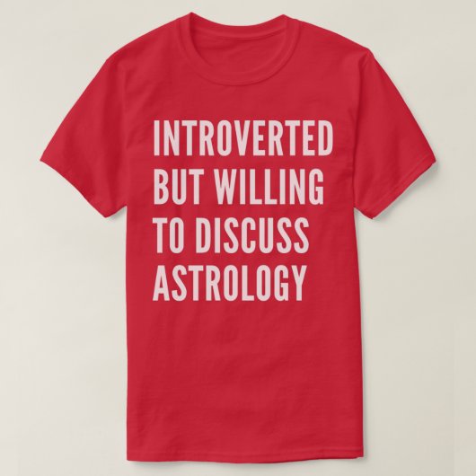 Introverted But Willing To Discuss Astrology 1 T-shirt (Design voorkant)