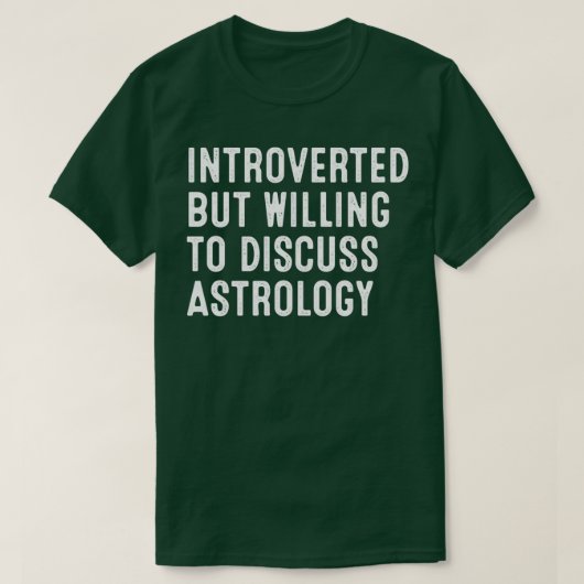 Introverted But Willing To Discuss Astrology T-shirt (Design voorkant)