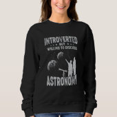 Introverted But Willing To Discuss Astronomy Trui (Voorkant)