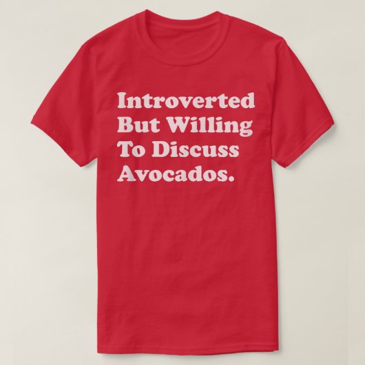 Introverted But Willing To Discuss Avocados T-shirt (Design voorkant)