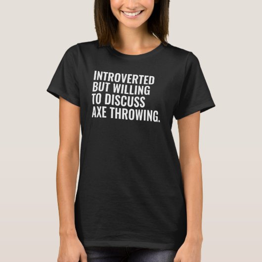 Introverted But Willing To Discuss Axe Throwing T-shirt (Voorkant)