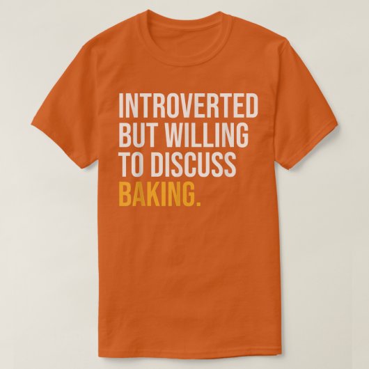 INTROVERTED BUT WILLING TO DISCUSS BAKING FUNNY T-SHIRT (Design voorkant)
