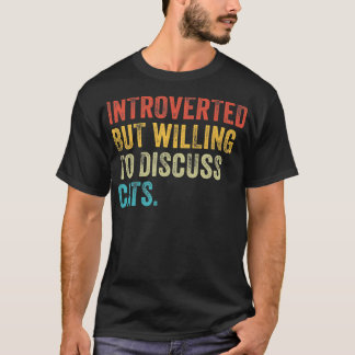 Introverted But Willing To Discuss Cats Kitten Pet T-shirt