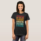 Introverted But Willing To Discuss Dismantling Sys T-shirt (Voorkant volledig)