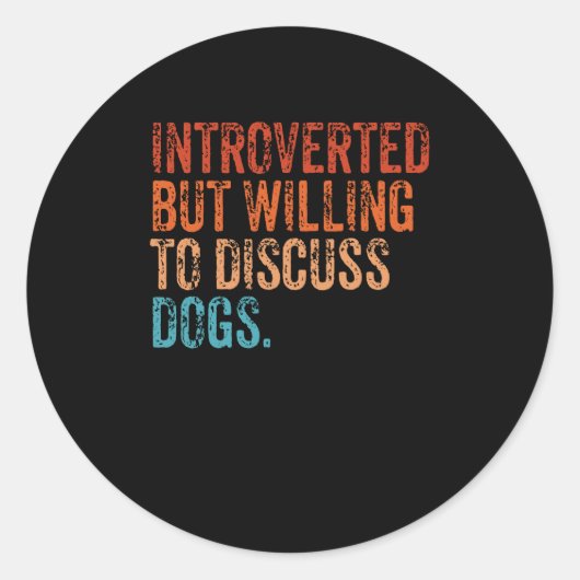 Introverted But Willing To Discuss Dogs Dog Lover Ronde Sticker (Voorkant)