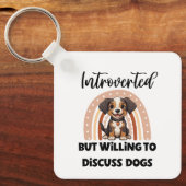 "Introverted But Willing to Discuss Dogs" Sleutelhanger (Voorkant)