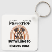 "Introverted But Willing to Discuss Dogs" Sleutelhanger (Achterkant)