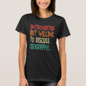 Introverted But Willing To Discuss Geography For M T-shirt (Voorkant)