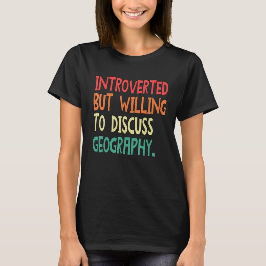 Introverted But Willing To Discuss Geography For M T-shirt (Voorkant)