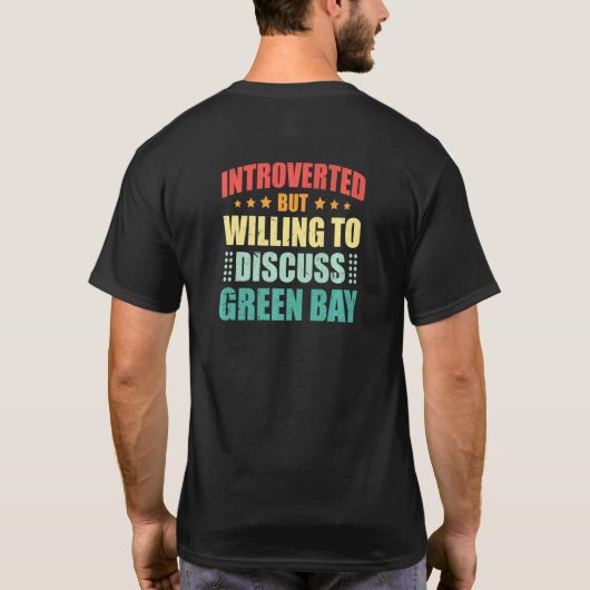 Introverted But Willing To Discuss Green Bay Antis T-shirt (Achterkant)