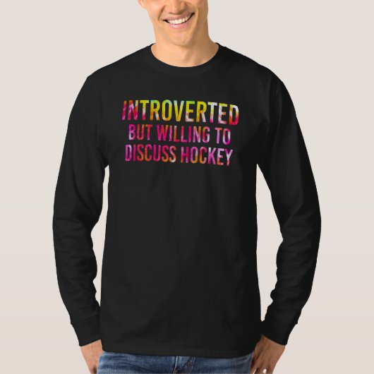 Introverted But Willing To Discuss Ice Hockey T-shirt (Voorkant)