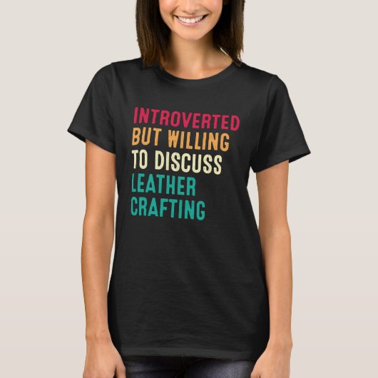 Introverted But Willing To Discuss Leather Craftin T-shirt (Voorkant)