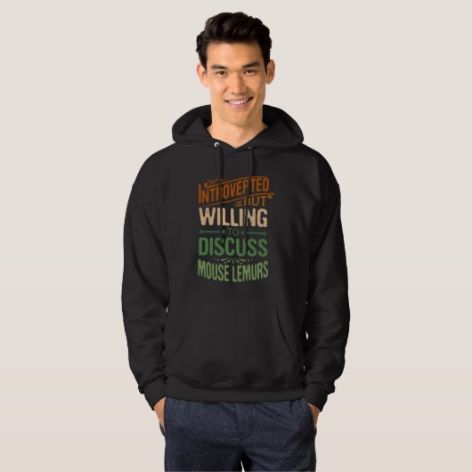 Introverted But Willing To Discuss Mouse Lemurs Hoodie (Voorkant volledig)