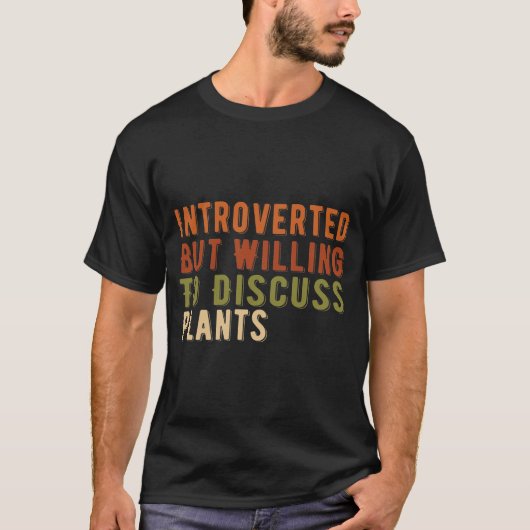 Introverted But Willing To Discuss Plants T-shirt (Voorkant)