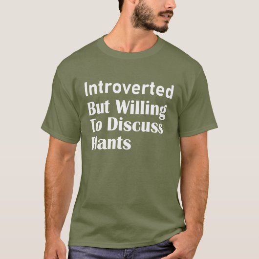Introverted But Willing To Discuss Plants T-shirt (Voorkant)