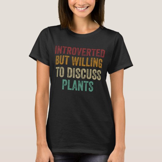 Introverted But Willing To Discuss Plants T-shirt (Voorkant)
