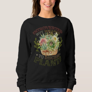 Introverted But Willing To Discuss Plants Trui