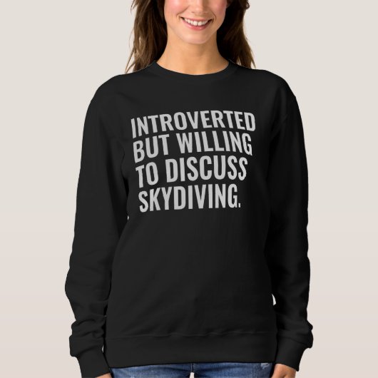 Introverted But Willing To Discuss Skydiving Trui (Voorkant)