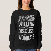 Introverted But Willing To Discuss Wombats Animal Trui (Voorkant)