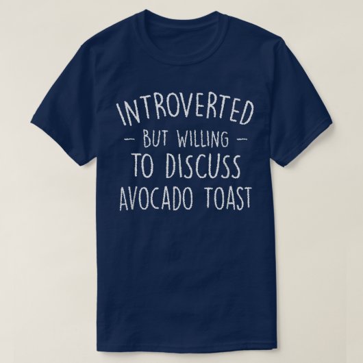 Introverted but Willing to Discussion Avocado Toas T-shirt (Design voorkant)