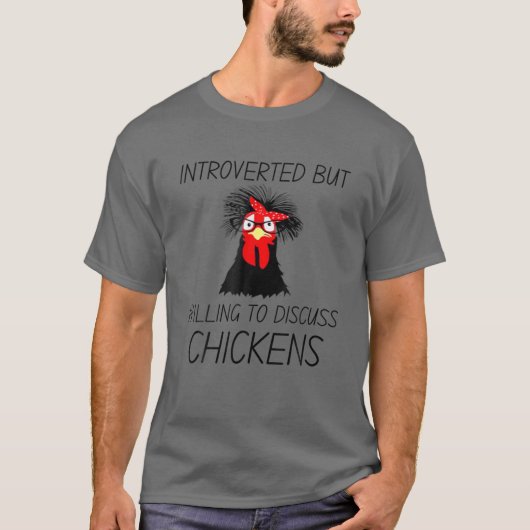 Introverted but willing to Discussion Kippen Boerd T-shirt (Voorkant)