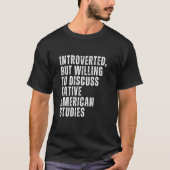 Introverted but Willing to Discussion Native Ameri T-shirt (Voorkant)