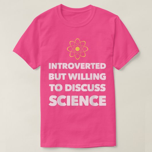 Introverted but willing to Discussion Science Funn T-shirt (Design voorkant)
