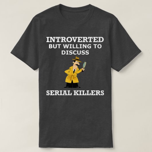 Introverted but willing to Discussion Serial Kille T-shirt (Design voorkant)