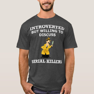 Introverted but willing to Discussion Serial Kille T-shirt