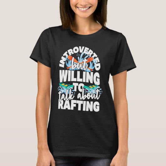 Introverted but willing to talk about rafting t-shirt (Voorkant)