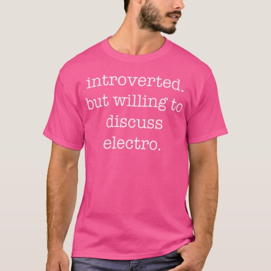 Introverted Electro Lover Funny Sarcastic Ironic H T-shirt (Voorkant)