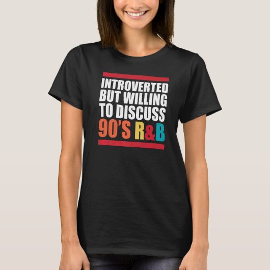 Introverted, maar bereid om 90 s Rnb R&b Int te be T-shirt (Voorkant)