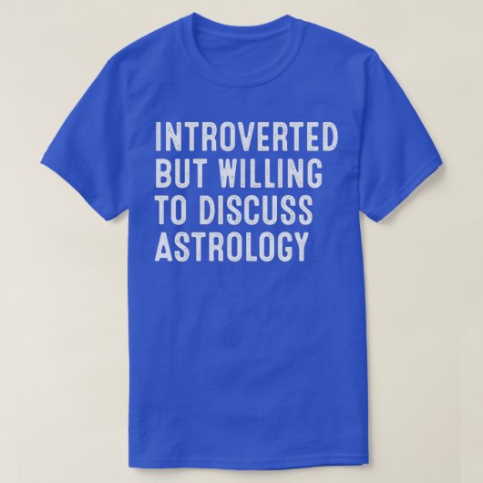 Introverted, maar bereid om AstrologyTShirt te bes T-shirt (Design voorkant)