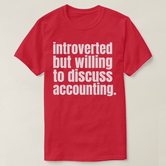 Introverted maar bereid om boekhouding 3 te bespre t-shirt (Design voorkant)
