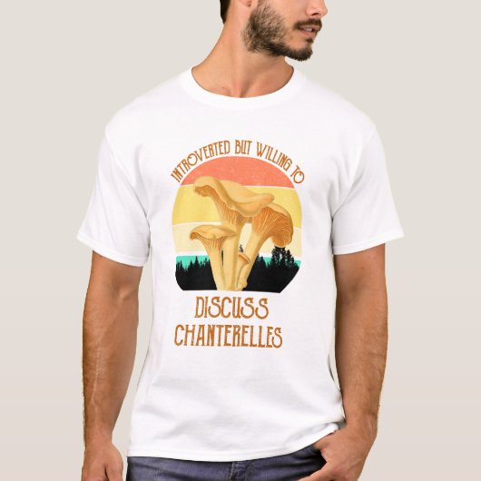 Introverted, maar bereid om Chanterelles te bespre T-shirt (Voorkant)
