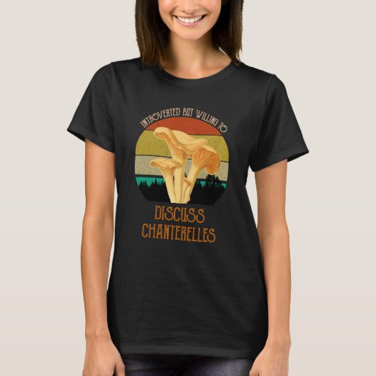 Introverted, maar bereid om Chanterelles te bespre T-shirt (Voorkant)