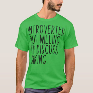 Introverted, maar bereid om de bakkerij F te bespr T-shirt