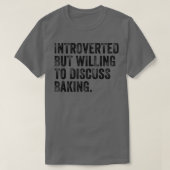 Introverted, maar bereid om de bakkerij V te bespr T-shirt (Design voorkant)