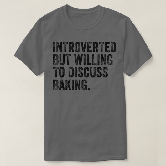 Introverted, maar bereid om de bakkerij V te bespr T-shirt (Design voorkant)