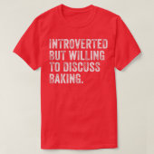 Introverted, maar bereid om de bakkerij V te bespr T-shirt (Design voorkant)