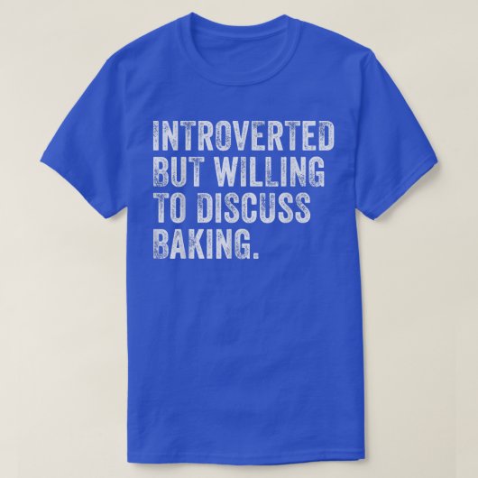 Introverted, maar bereid om de bakkerij V te bespr T-shirt (Design voorkant)